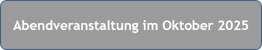 Abendveranstaltung im Oktober 2025